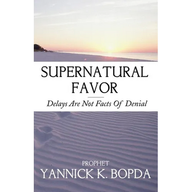 Supernatural Favor: Delays Are Not Facts Of Denial