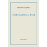 Not for Ambition or Bread