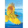 Let's Pretend: A Tale of Mind, Imagination, and Healing