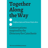Together Along the Way Conversations Inspired by the Directory for Catechesis