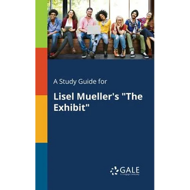 A Study Guide for Lisel Mueller's "The Exhibit"
