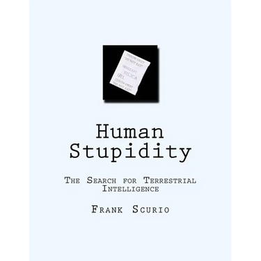 Human Stupidity: The Search for Terrestrial Intelligence