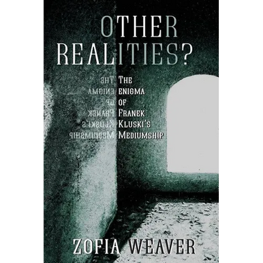 Other Realities?: The Enigma of Franek Kluski's Mediumship