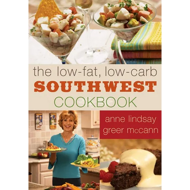 The Low-Fat, Low-Carb Southwest Cookbook