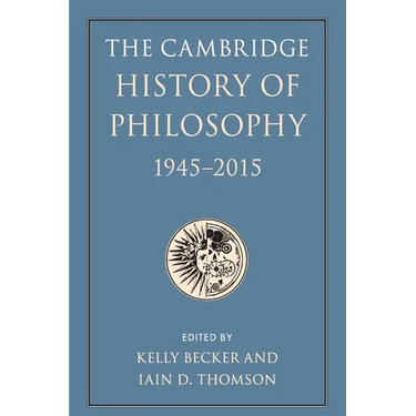 The Cambridge History of Philosophy, 1945-2015