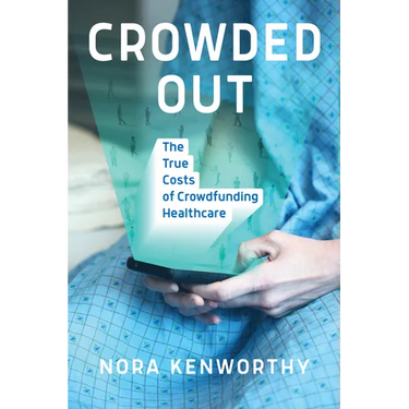 Crowded Out: The True Costs of Crowdfunding Healthcare