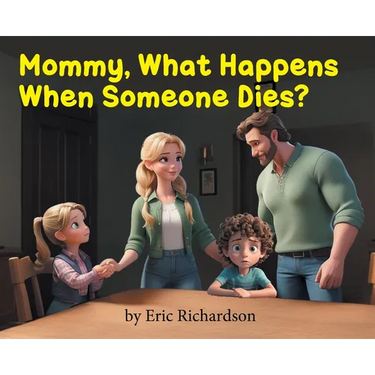Mommy What Happens When Someone Dies?