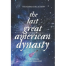 The Last Great American Dynasty