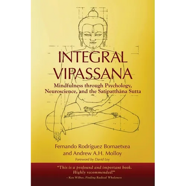 Integral Vipassana: Mindfulness through Psychology, Neuroscience and the Satipatthāna Sutta - 2023 EDITION