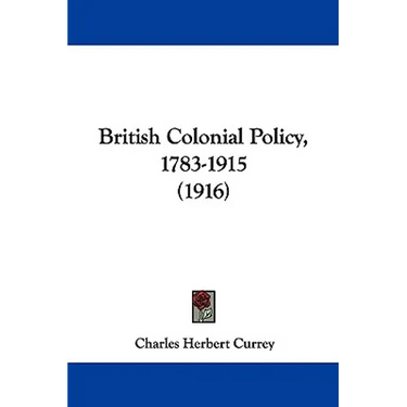 British Colonial Policy, 1783-1915 (1916)