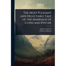 The Most Pleasant and Delectable Tale of the Marriage of Cupid and Psyche