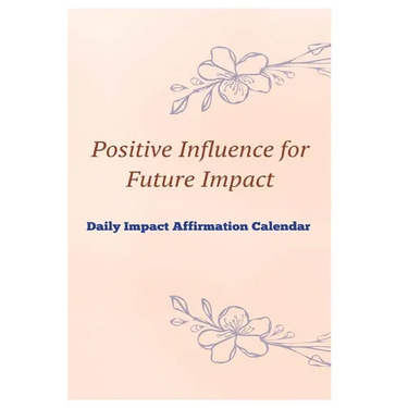 Positive Influence for Future Impact Daily Impact Affirmation Calendar