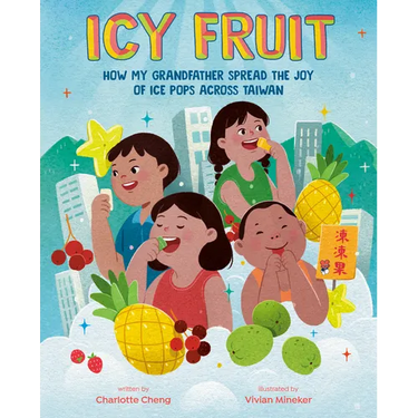Icy Fruit: How My Grandfather Spread the Joy of Ice Pops Across Taiwan