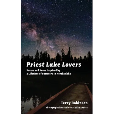 Priest Lake Lovers: Poems and Prose Inspired by a Lifetime of Summers in North Idaho
