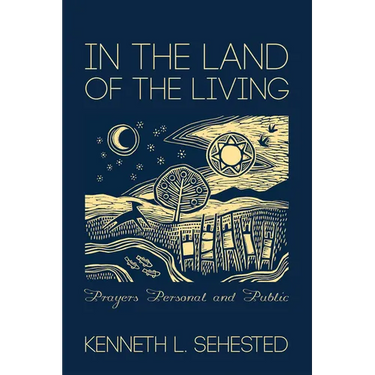 In the Land of the Living: Prayers Personal and Public