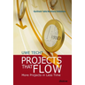 Projects That Flow: More Projects in Less Time