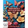 "Winged Beauties: A Palette of Butterfly Hues" Coloring Book: Butterflies & Flowers