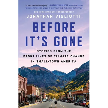 Before It's Gone: Stories from the Front Lines of Climate Change in Small-Town America