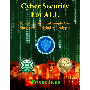 Cyber Security For ALL: How Non-Technical People Can Survive The Digital Apocalypse