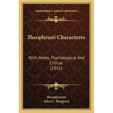 Theophrasti Characteres: With Notes, Psychological And Critical (1852)