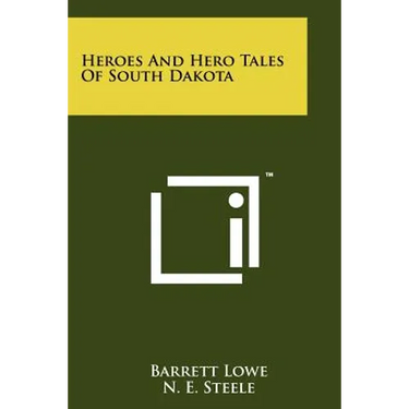 Heroes And Hero Tales Of South Dakota