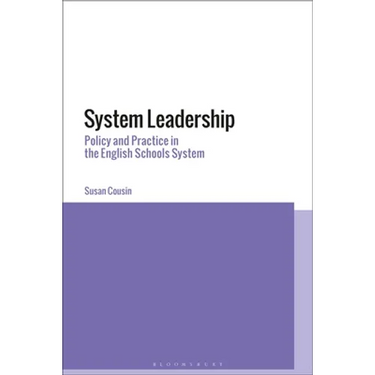 System Leadership: Policy and Practice in the English Schools System