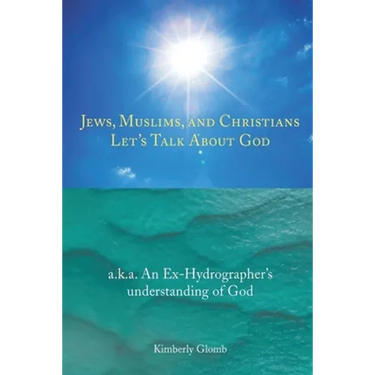 Jews, Muslims, and Christians Let's Talk About God