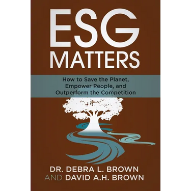 ESG Matters: How to Save the Planet, Empower People, and Outperform the Competition