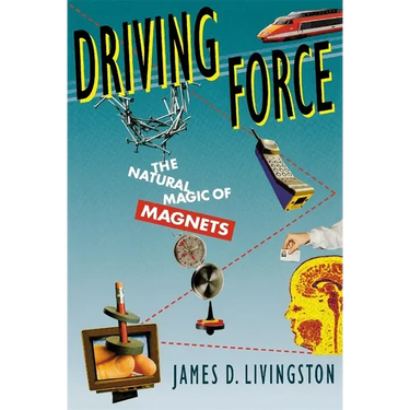 Driving Force: The Natural Magic of Magnets