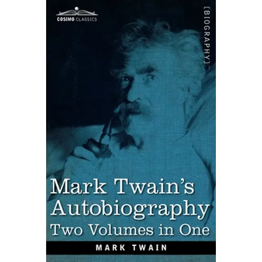 Mark Twain's Autobiography: Two Volumes in One