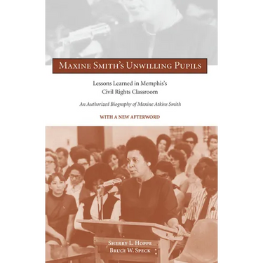 Maxine Smith's Unwilling Pupils: Lessons Learned in Memphis's Civil Rights Classroom