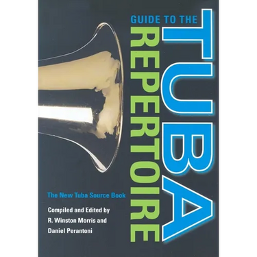 Guide to the Tuba Repertoire: The New Tuba Source Book