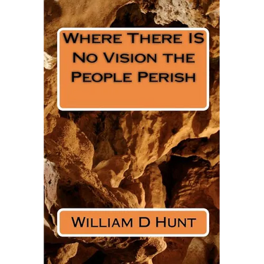 Where There IS No Vision the People Perish