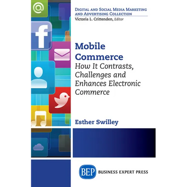 Mobile Commerce: How It Contrasts, Challenges, and Enhances Electronic Commerce