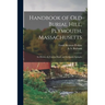Handbook of Old Burial Hill, Plymouth, Massachusetts: Its History, Its Famous Dead, and Its Quaint Epitaphs