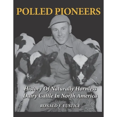 Polled Pioneers: History of Naturally Hornless Dairy Cattle in North America