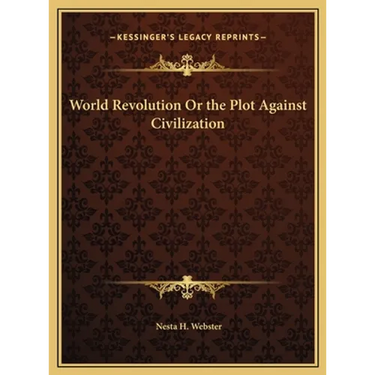 World Revolution Or the Plot Against Civilization