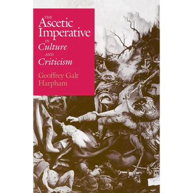 The Ascetic Imperative in Culture and Criticism