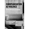Europeanisation as Violence: Souths and Easts as Method