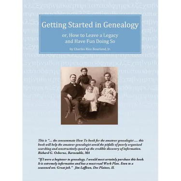 Getting Started in Genealogy: or, How To Leave a Legacy and Have Fun Doing So