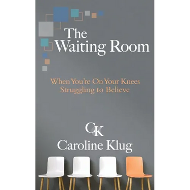 The Waiting Room: When You're on Your Knees Struggling to Believe
