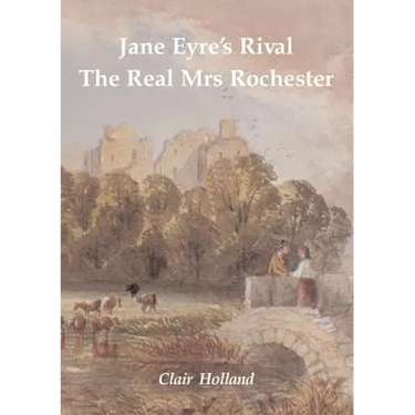 Jane Eyre's Rival: The Real Mrs Rochester