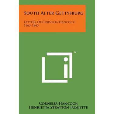 South After Gettysburg: Letters of Cornelia Hancock, 1863-1865
