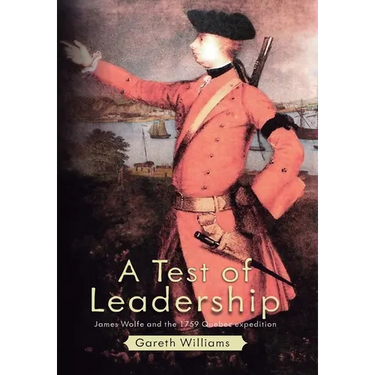 A Test of Leadership: James Wolfe and the 1759 Quebec Expedition