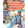 Standards-Based Lesson Plans for the Busy Elementary School Librarian