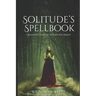 Solitude's Spellbook: A Beginner's Guide to Solitary Witchcraft