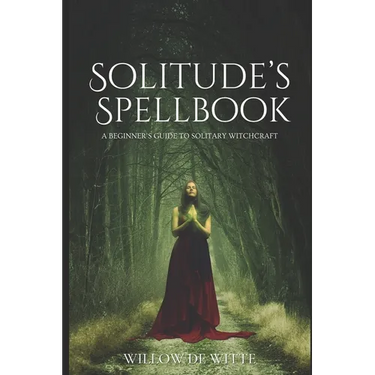 Solitude's Spellbook: A Beginner's Guide to Solitary Witchcraft