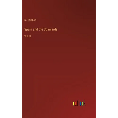 Spain and the Spaniards: Vol. II