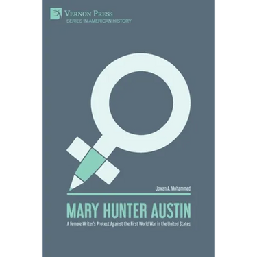 Mary Hunter Austin: A Female Writer's Protest Against the First World War in the United States