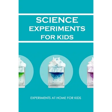Science Experiments for Kids: Experiments at Home For Kids: Awesome Science Experiments